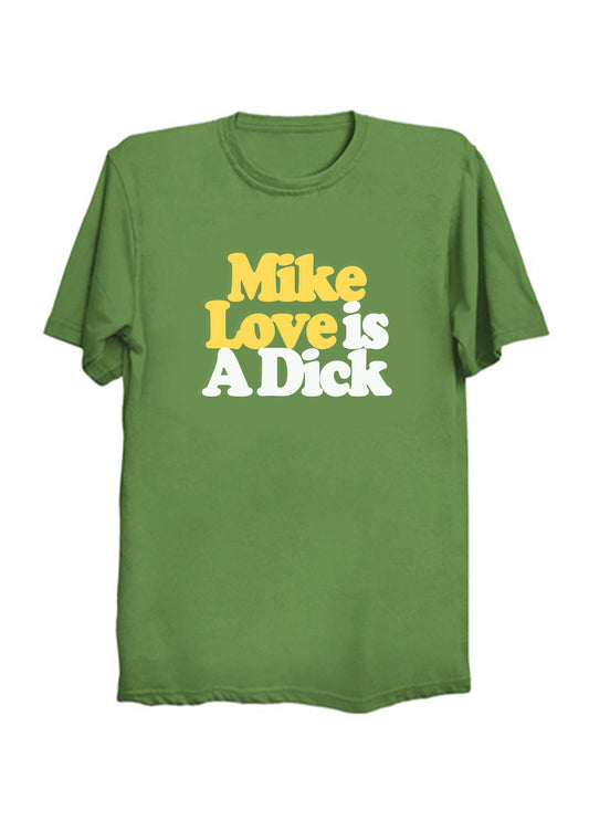 Beach Boys - Mike Love Is A Dick T-Shirt