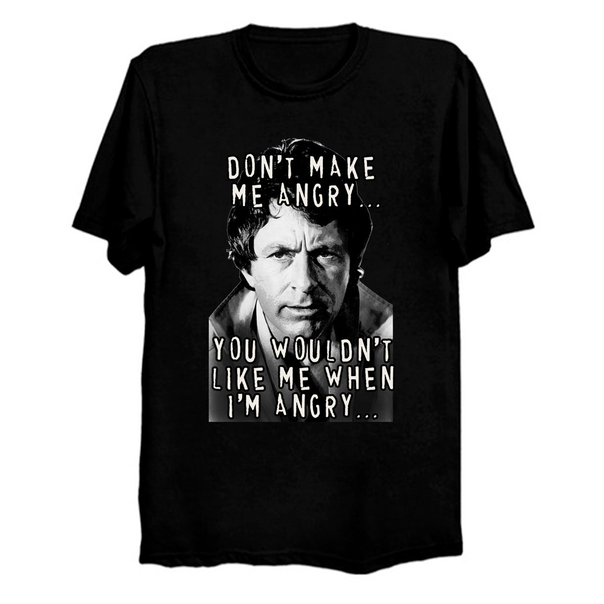 Bill Bixby / Hulk 'You Wouldn't Like Me When I'm Angry' T-Shirt (various colors)