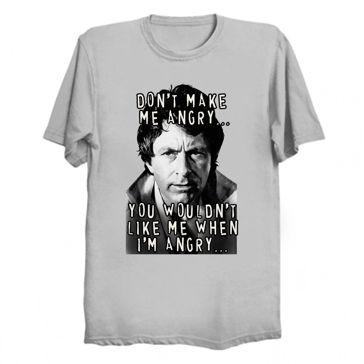 Bill Bixby / Hulk 'You Wouldn't Like Me When I'm Angry' T-Shirt (various colors)