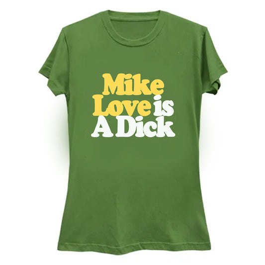 Beach Boys - Mike Love Is A Dick T-Shirt